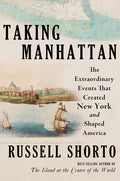 Taking Manhattan: The Extraordinary Events That Created New York and Shaped America - Ingram