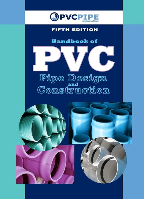 Handbook of PVC Pipe Design and Construction: (First Industrial Press Edition) - Ingram