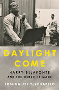 Daylight Come: Harry Belafonte and the World He Made - Ingram