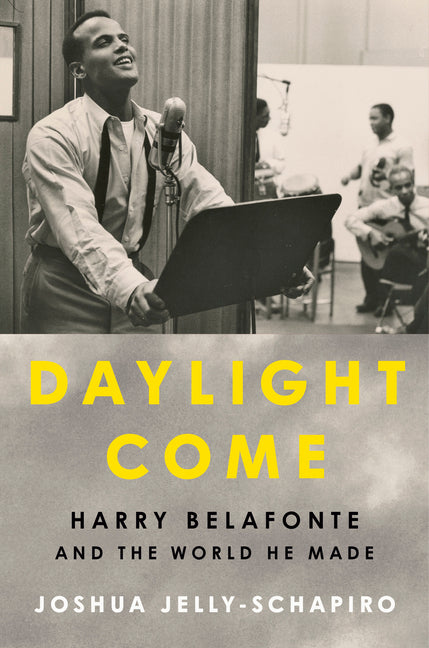 Daylight Come: Harry Belafonte and the World He Made - Ingram