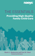 The Essentials: Providing High-Quality Family Child Care - Ingram
