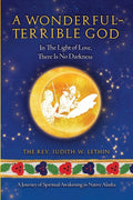 A Wonderful-Terrible God - In The Light of Love, There Is No Darkness; A Journey of Spiritual Awakening in Native Alaska - Ingram