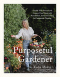 The Purposeful Gardener: Double Your Harvest & Create a Food Oasis with Raised Beds, Vertical Growing & Companion Planting - Ingram