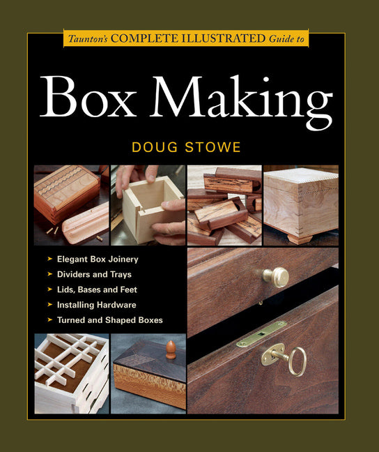 Taunton's Complete Illustrated Guide to Box Making: Expert Advice from Start to Finish - Ingram
