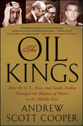 The Oil Kings: How the U.S., Iran, and Saudi Arabia Changed the Balance of Power in the Middle East - Ingram