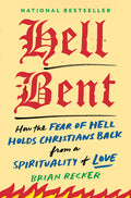 Hell Bent: How the Fear of Hell Holds Christians Back from a Spirituality of Love - Ingram