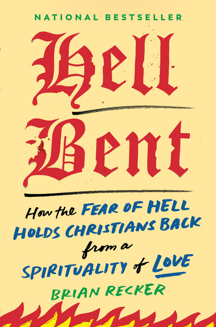 Hell Bent: How the Fear of Hell Holds Christians Back from a Spirituality of Love - Ingram