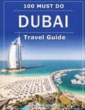 DUBAI Travel Guide: 100 Must-Do! - Ingram