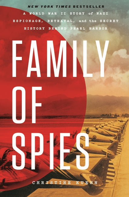 Family of Spies: A World War II Story of Nazi Espionage, Betrayal, and the Secret History Behind Pearl Harbor - Ingram