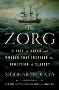 The Zorg: A Tale of Greed and Murder That Inspired the Abolition of Slavery - Ingram