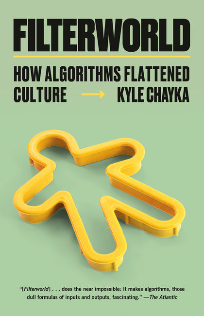 Filterworld: How Algorithms Flattened Culture - Ingram
