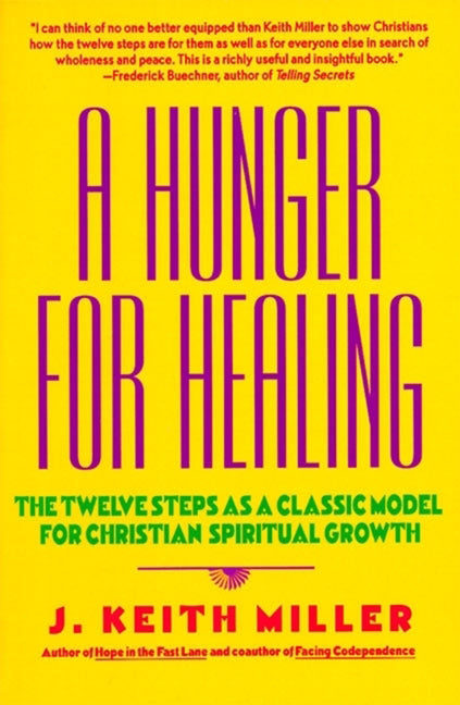 A Hunger for Healing: The Twelve Steps as a Classic Model for Christian Spiritual Growth (Revised) - Ingram