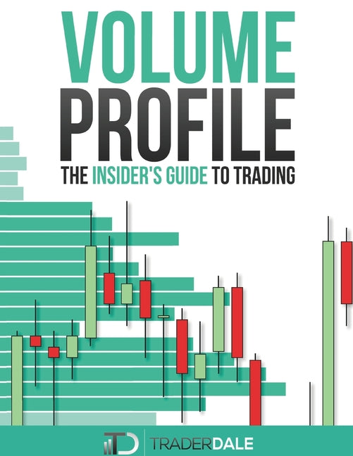 Volume Profile: The insider's guide to trading - Ingram