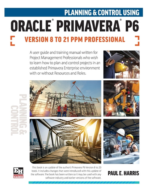 Planning and Control Using Oracle Primavera P6 Versions 8 to 21 PPM Professional - Ingram