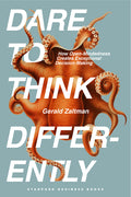 Dare to Think Differently: How Open-Mindedness Creates Exceptional Decision-Making - Ingram