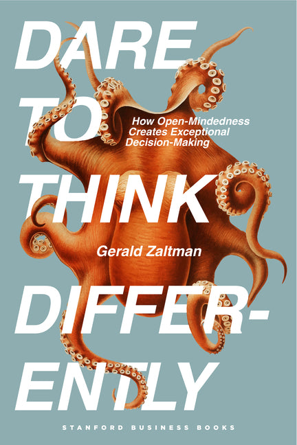 Dare to Think Differently: How Open-Mindedness Creates Exceptional Decision-Making - Ingram
