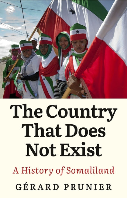 The Country That Does Not Exist: A History of Somaliland - Ingram