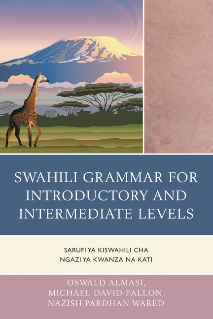 Swahili Grammar for Introductory and Intermediate Levels: Sarufi ya Kiswahili cha Ngazi ya Kwanza na Kati - Ingram