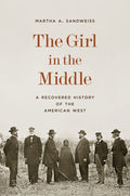 The Girl in the Middle: A Recovered History of the American West - Ingram