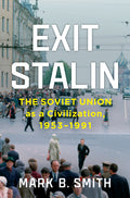 Exit Stalin: The Soviet Union as a Civilization, 1953-1991 - Ingram