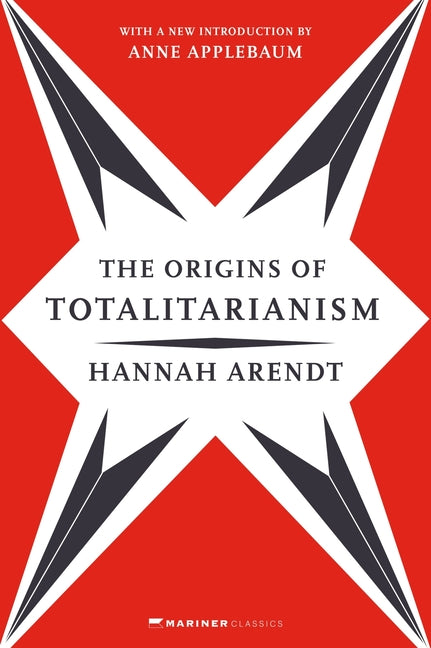 The Origins of Totalitarianism: With a New Introduction by Anne Applebaum - Ingram
