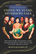 United We Stand, Divided We Fall: How God's Word and Science Agree: Division Destroys, Unity Heals, and Love Wins the Final Battle - Ingram