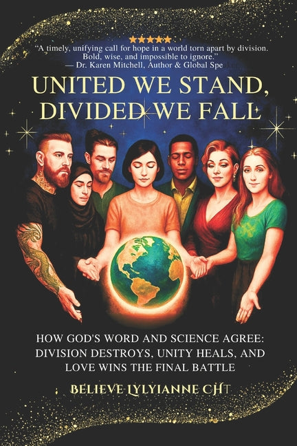 United We Stand, Divided We Fall: How God's Word and Science Agree: Division Destroys, Unity Heals, and Love Wins the Final Battle - Ingram