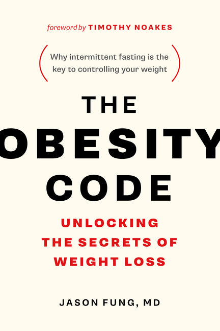 The Obesity Code: Unlocking the Secrets of Weight Loss (Why Intermittent Fasting Is the Key to Controlling Your Weight) - Ingram