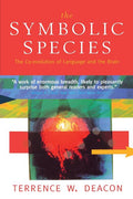 The Symbolic Species: The Co-Evolution of Language and the Brain - Ingram
