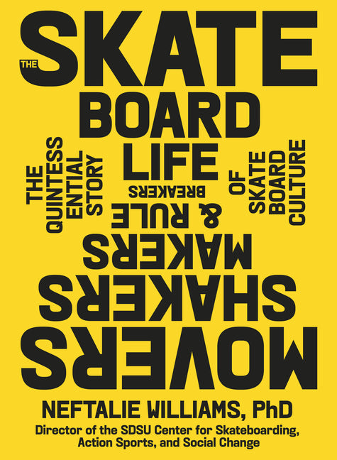 The Skateboard Life: Movers, Shakers, Makers & Rulebreakers: The Quintessential Story of Skateboard Culture - Ingram