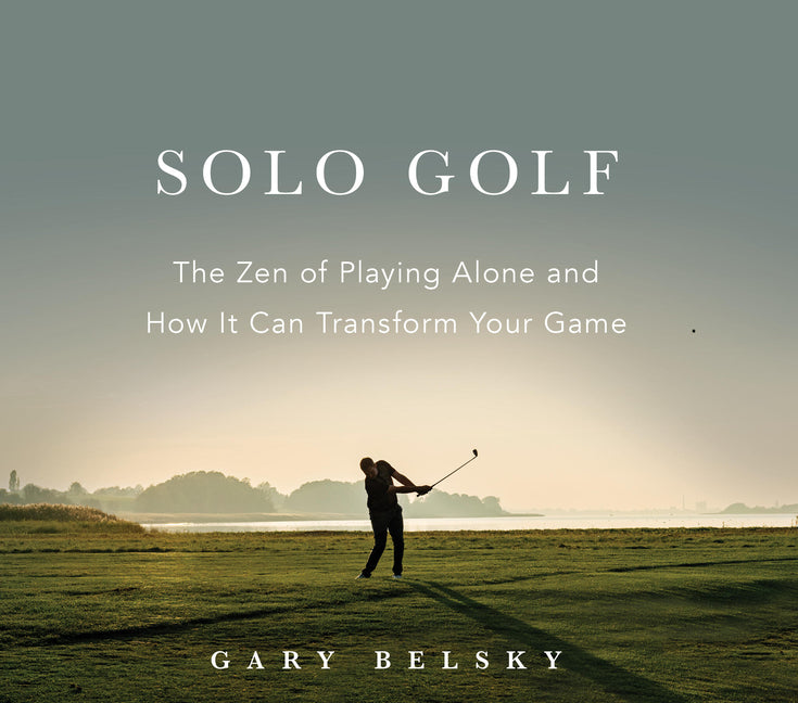 Solo Golf: The Zen of Playing Alone and How It Can Transform Your Game - Ingram