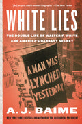 White Lies: The Double Life of Walter F. White and America's Darkest Secret - Ingram