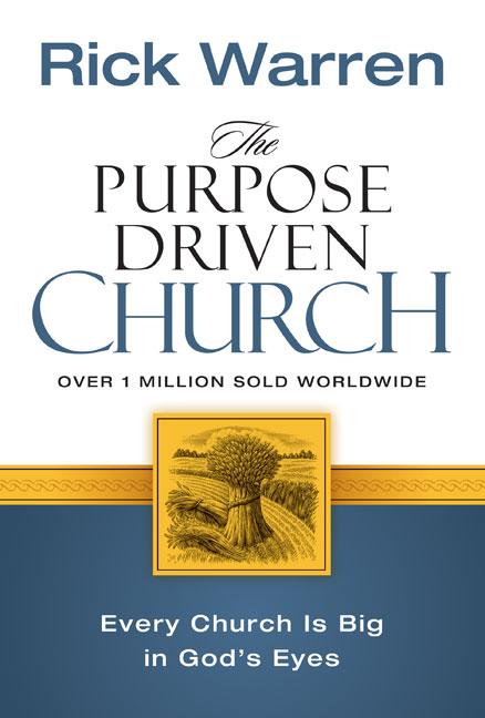 The Purpose Driven Church: Growth Without Compromising Your Message & Mission - Ingram