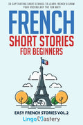 French Short Stories for Beginners: 20 Captivating Short Stories to Learn French & Grow Your Vocabulary the Fun Way! - Ingram