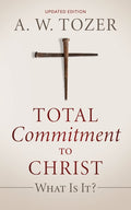 Total Commitment to Christ: What Is It? (Updated Edition) - Ingram
