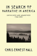 In Search of Narrative In America: Unfinished and Abandoned 1988-2001 - Ingram