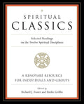 Spiritual Classics: Selected Readings on the Twelve Spiritual Disciplines - Ingram