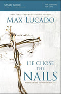 He Chose the Nails Bible Study Guide: What God Did to Win Your Heart (Study Guide) - Ingram