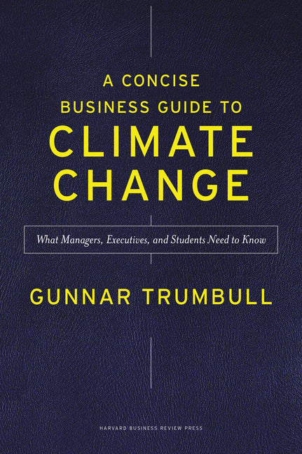 A Concise Business Guide to Climate Change: What Managers, Executives, and Students Need to Know - Ingram