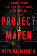Project Maven: A Marine Colonel, His Team, and the Dawn of AI Warfare - Ingram