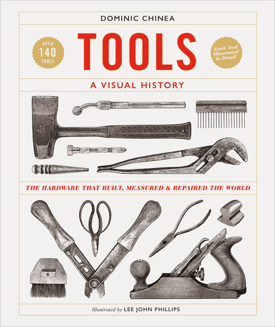 Tools a Visual History: The Hardware That Built, Measured and Repaired the World - Ingram