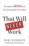 That Will Never Work: The Birth of Netflix and the Amazing Life of an Idea - Ingram
