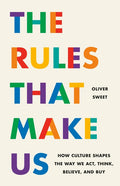 The Rules That Make Us: How Culture Shapes the Way We Act, Think, Believe, and Buy - Ingram
