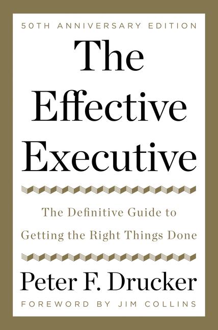 The Effective Executive: The Definitive Guide to Getting the Right Things Done - Ingram