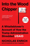 Into the Wood Chipper: A Whistleblower's Account of How the Trump Administration Shredded Usaid - Ingram