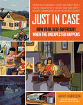 Just in Case: How to Be Self-Sufficient When the Unexpected Happens - Ingram