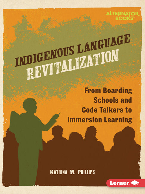 Indigenous Language Revitalization: From Boarding Schools and Code Talkers to Immersion Learning - Ingram