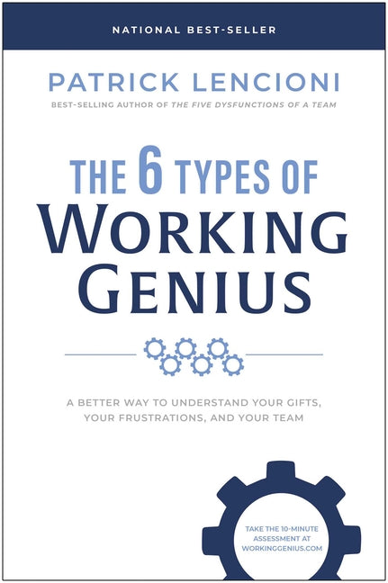 The 6 Types of Working Genius: A Better Way to Understand Your Gifts, Your Frustrations, and Your Team - Ingram