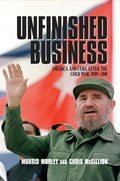 Unfinished Business: America and Cuba After the Cold War, 1989 2001 - Ingram
