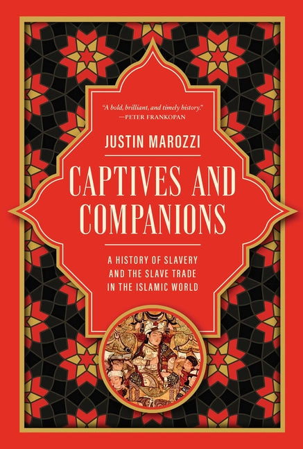 Captives and Companions: A History of Slavery and the Slave Trade in the Islamic World - Ingram